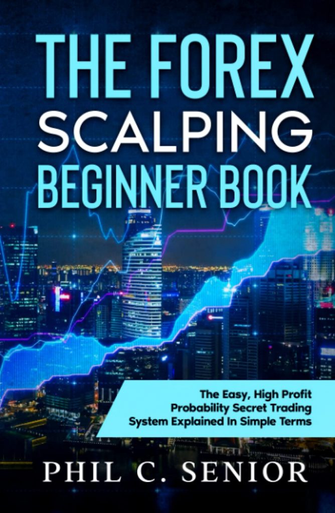 Cover of the trading book “The Forex Scalping Beginner Book: The Easy, High Profit Probability Secret Trading System Explained In Simple Terms” by Phil C. Senior