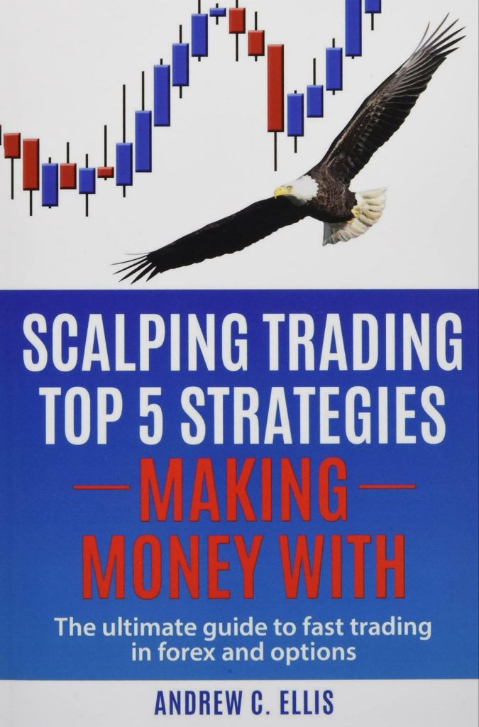 Cover of the trading book “Scalping Trading Top 5 Strategies: Making Money With: The Ultimate Guide to Fast Trading in Forex and Options” by Andrew C. Ellis
